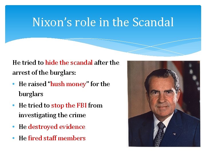 Nixon’s role in the Scandal He tried to hide the scandal after the arrest