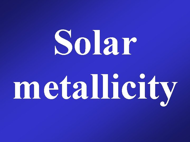 Solar metallicity 