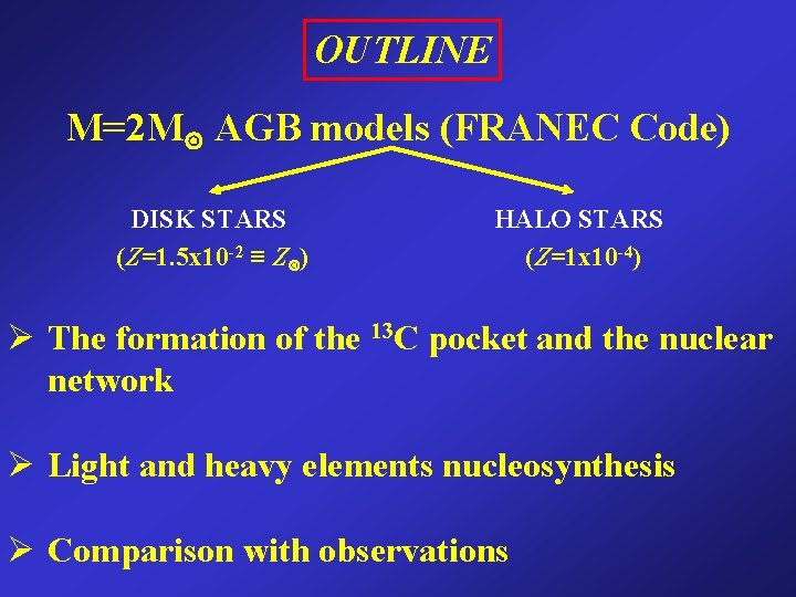 OUTLINE M=2 M AGB models (FRANEC Code) DISK STARS (Z=1. 5 x 10 -2