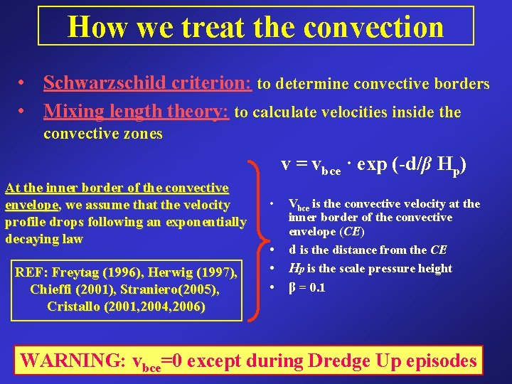 How we treat the convection • Schwarzschild criterion: to determine convective borders • Mixing