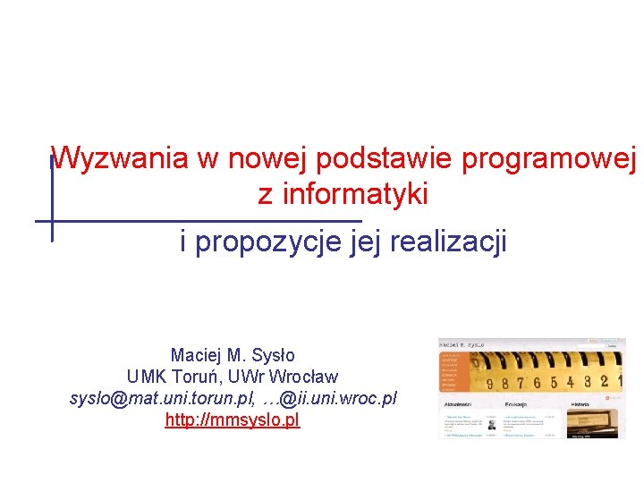 Wyzwania w nowej podstawie programowej z informatyki i propozycje jej realizacji Maciej M. Sysło