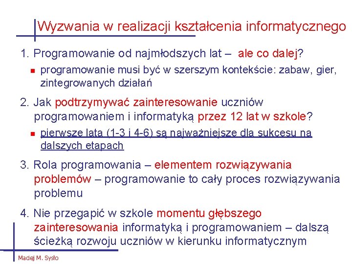 Wyzwania w realizacji kształcenia informatycznego 1. Programowanie od najmłodszych lat – ale co dalej?