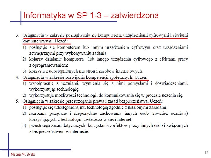 Informatyka w SP 1 -3 – zatwierdzona Maciej M. Sysło 15 