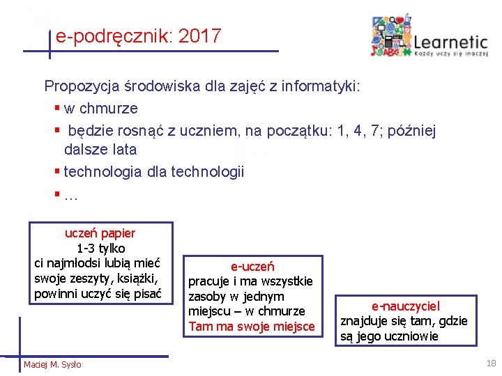 e-podręcznik: 2017 Propozycja środowiska dla zajęć z informatyki: § w chmurze § będzie rosnąć