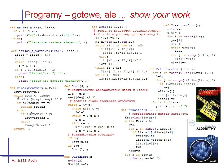 Programy – gotowe, ale … show your work Maciej M. Sysło 