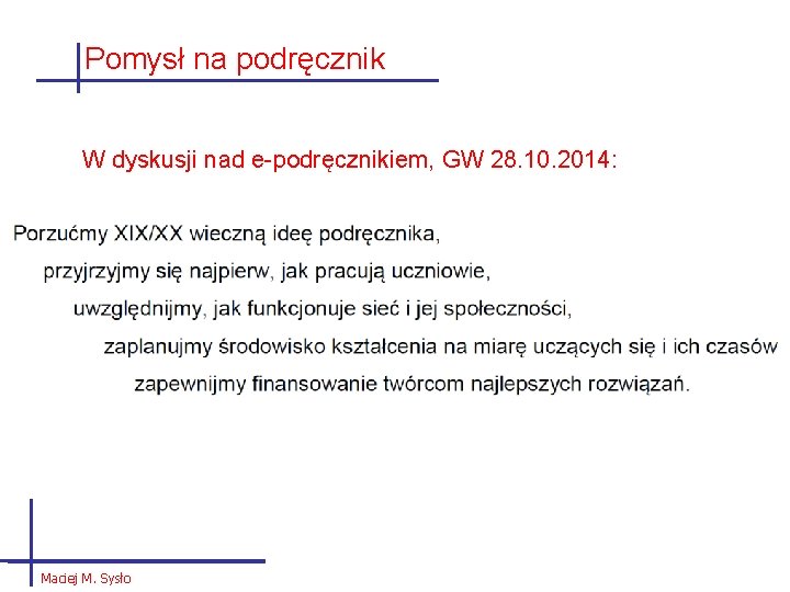 Pomysł na podręcznik W dyskusji nad e-podręcznikiem, GW 28. 10. 2014: Maciej M. Sysło