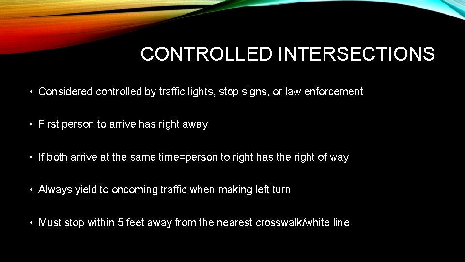 CONTROLLED INTERSECTIONS • Considered controlled by traffic lights, stop signs, or law enforcement •
