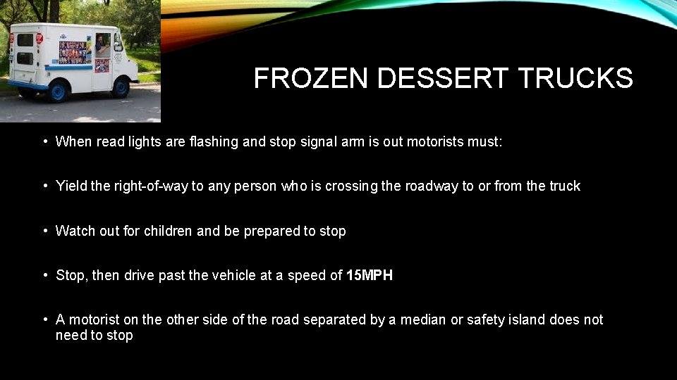 FROZEN DESSERT TRUCKS • When read lights are flashing and stop signal arm is