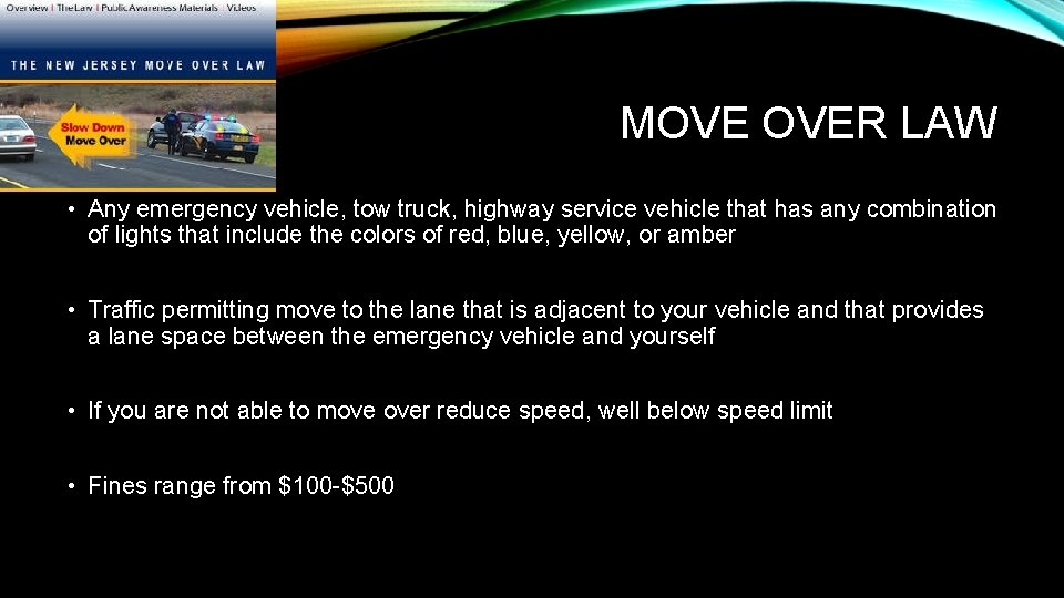 MOVE OVER LAW • Any emergency vehicle, tow truck, highway service vehicle that has