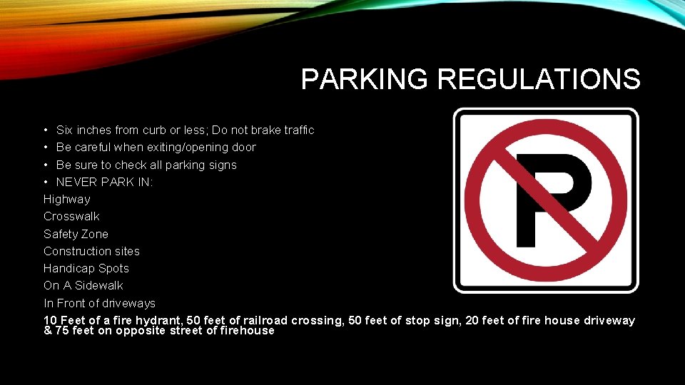 PARKING REGULATIONS • Six inches from curb or less; Do not brake traffic •