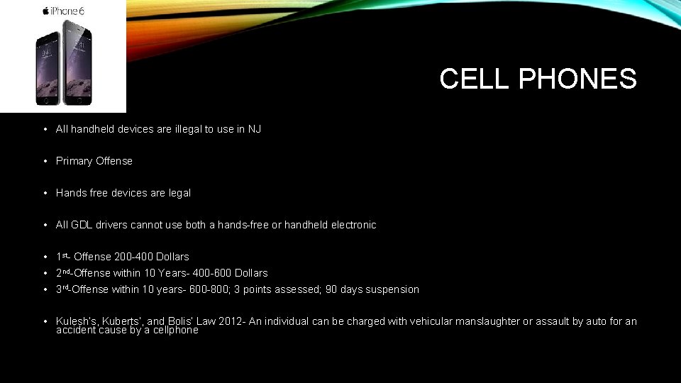 CELL PHONES • All handheld devices are illegal to use in NJ • Primary