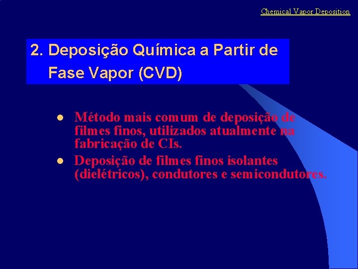 Chemical Vapor Deposition 2. Deposição Química a Partir de Fase Vapor (CVD) l l