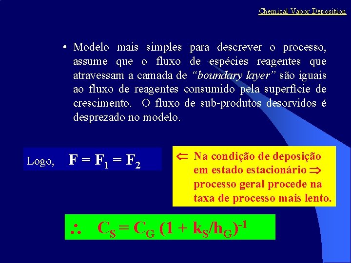 Chemical Vapor Deposition • Modelo mais simples para descrever o processo, assume que o