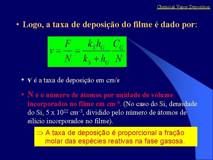 Chemical Vapor Deposition • Logo, a taxa de deposição do filme é dado por: