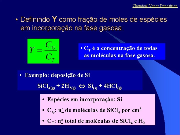 Chemical Vapor Deposition • Definindo Y como fração de moles de espécies em incorporação