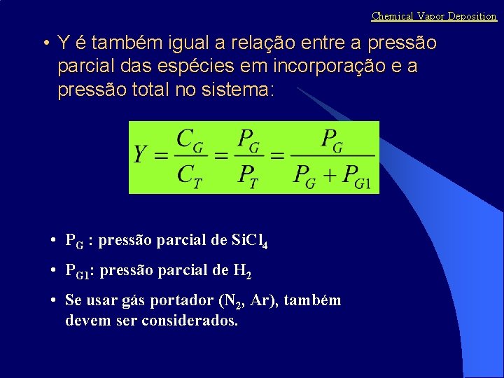 Chemical Vapor Deposition • Y é também igual a relação entre a pressão parcial