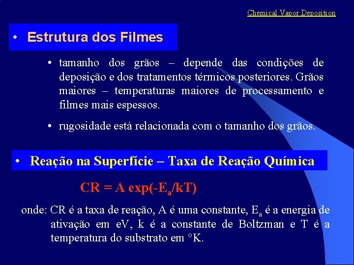 Chemical Vapor Deposition • Estrutura dos Filmes • tamanho dos grãos – depende das