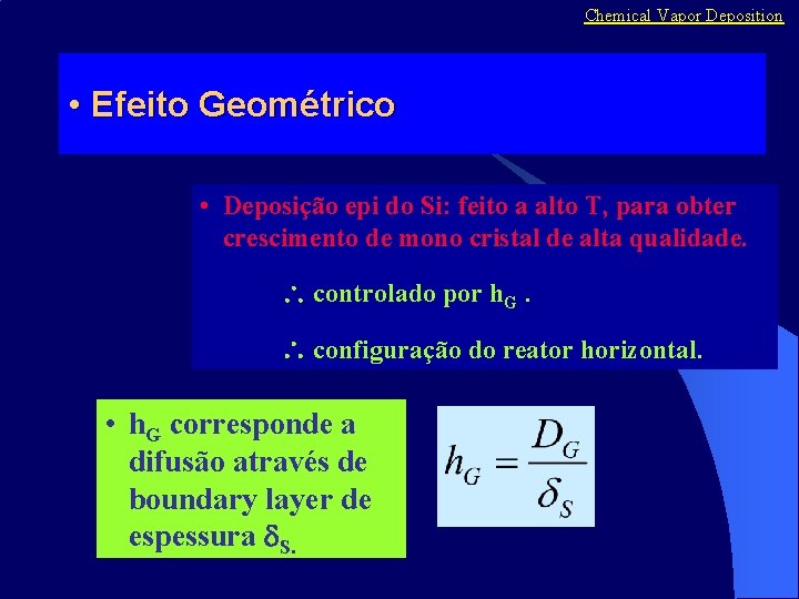 Chemical Vapor Deposition • Efeito Geométrico • Deposição epi do Si: feito a alto