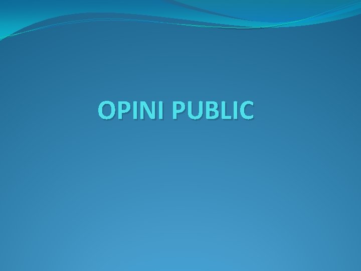 OPINI PUBLIC 