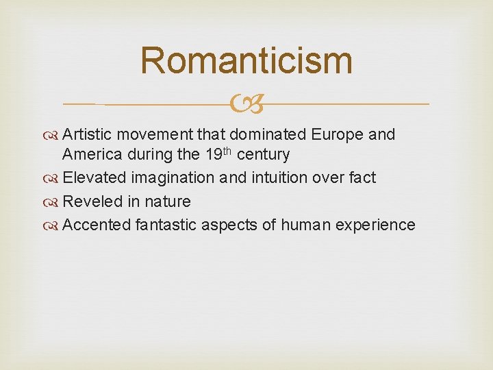 Romanticism Artistic movement that dominated Europe and America during the 19 th century Elevated