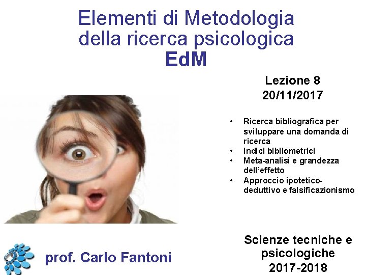 Elementi di Metodologia della ricerca psicologica Ed. M Lezione 8 20/11/2017 • • prof.