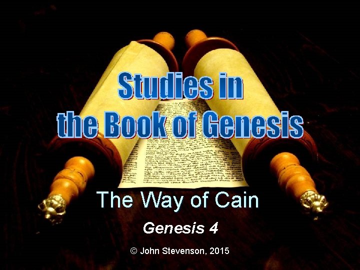 The Way of Cain Genesis 4 © John Stevenson, 2015 