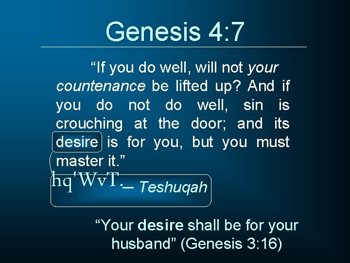 Genesis 4: 7 “If you do well, will not your countenance be lifted up?