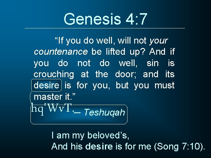 Genesis 4: 7 “If you do well, will not your countenance be lifted up?