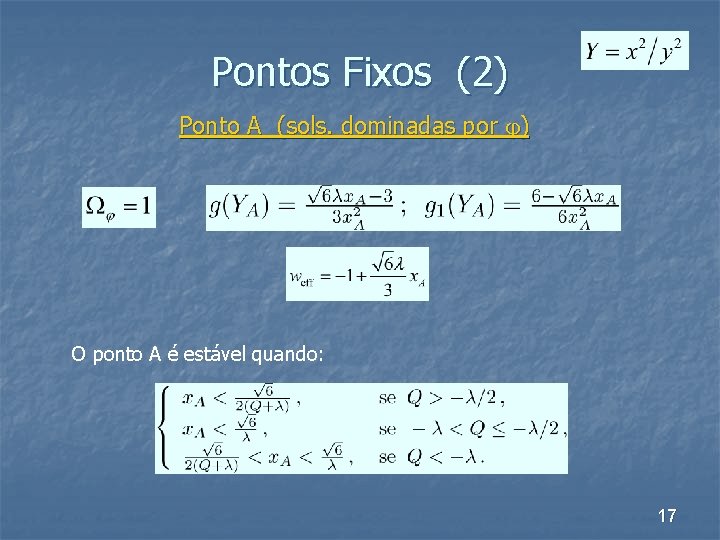 Pontos Fixos (2) Ponto A (sols. dominadas por ) O ponto A é estável