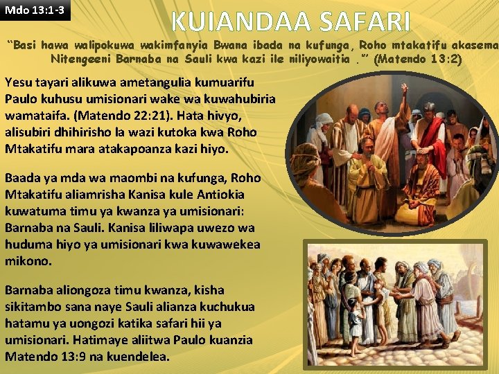 Mdo 13: 1 -3 KUIANDAA SAFARI “Basi hawa walipokuwa wakimfanyia Bwana ibada na kufunga,