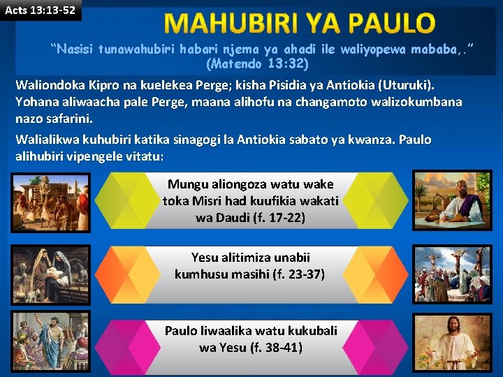 Acts 13: 13 -52 “Nasisi tunawahubiri habari njema ya ahadi ile waliyopewa mababa, .