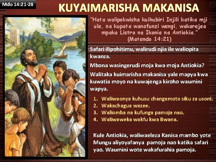 Mdo 14: 21 -28 KUYAIMARISHA MAKANISA “Hata walipokwisha kuihubiri Injili katika mji ule, na