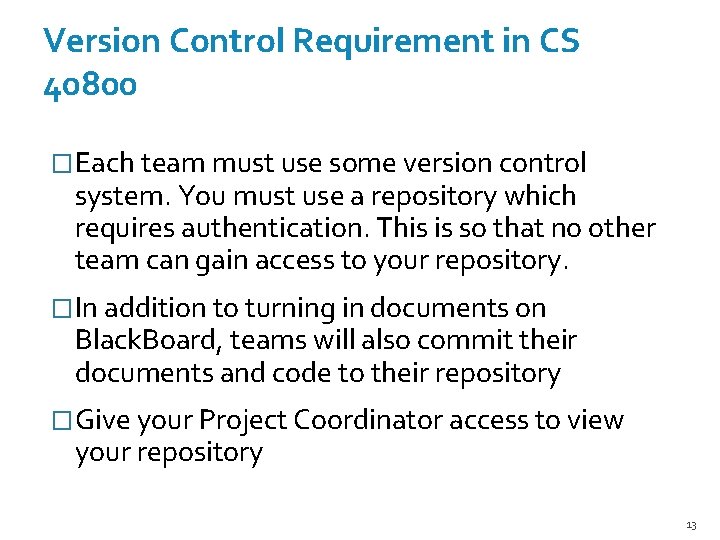 Version Control Requirement in CS 40800 �Each team must use some version control system.