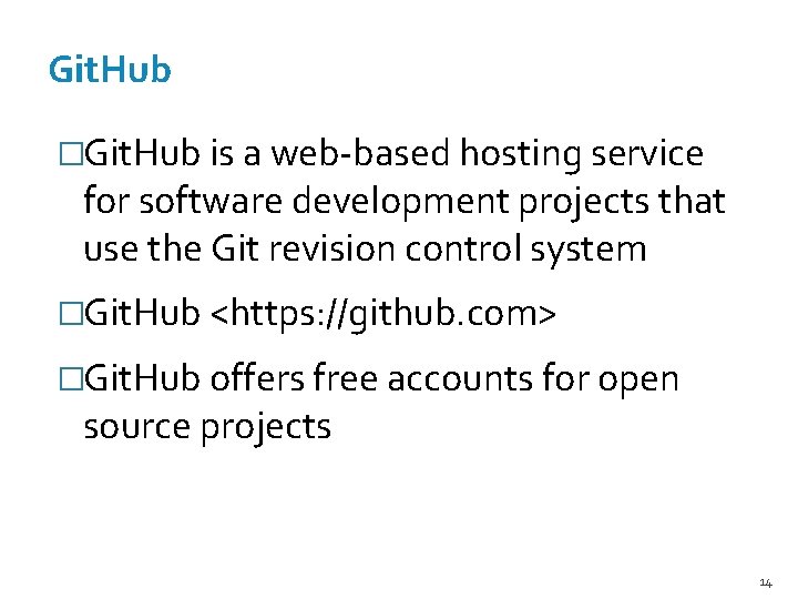 Git. Hub �Git. Hub is a web-based hosting service for software development projects that