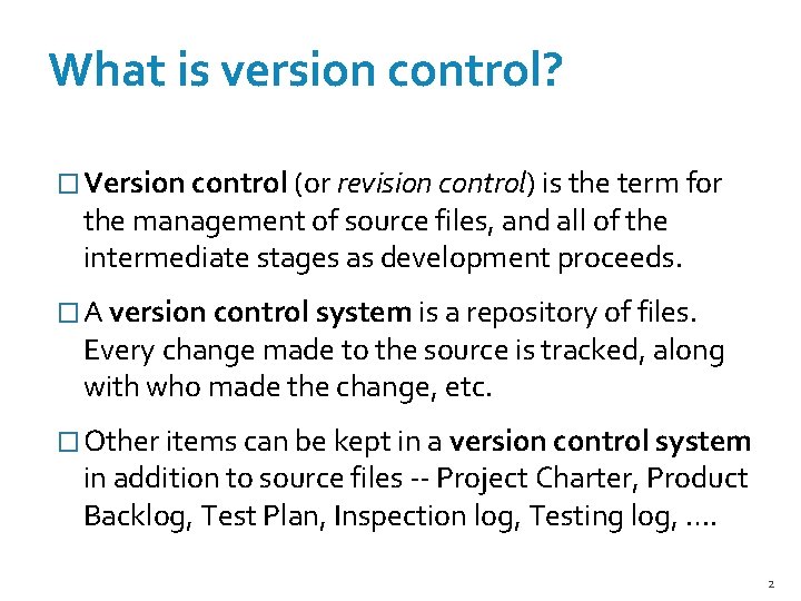What is version control? � Version control (or revision control) is the term for