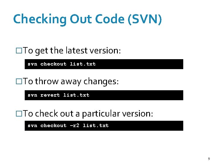 Checking Out Code (SVN) �To get the latest version: svn checkout list. txt �To