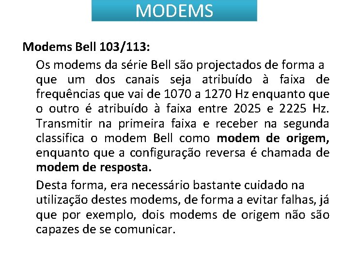 MODEMS Modems Bell 103/113: Os modems da série Bell são projectados de forma a