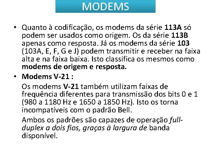 MODEMS • Quanto à codificação, os modems da série 113 A só podem ser