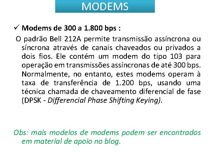 MODEMS ü Modems de 300 a 1. 800 bps : O padrão Bell 212