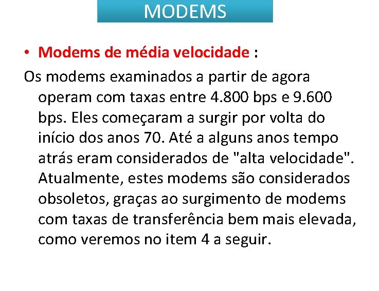 MODEMS • Modems de média velocidade : Os modems examinados a partir de agora