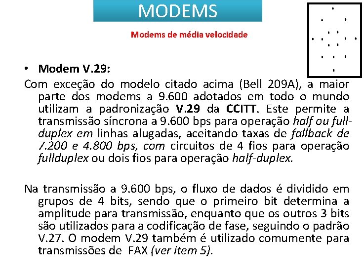 MODEMS Modems de média velocidade • Modem V. 29: Com exceção do modelo citado