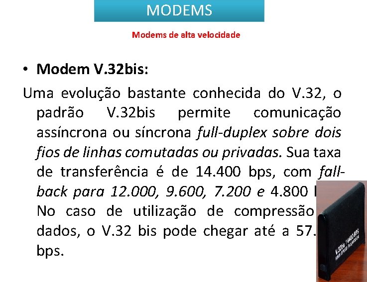 MODEMS Modems de alta velocidade • Modem V. 32 bis: Uma evolução bastante conhecida