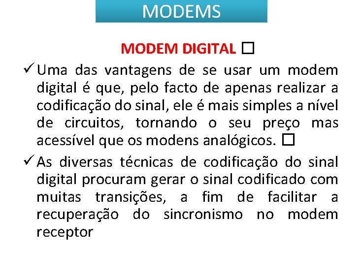 MODEMS MODEM DIGITAL � ü Uma das vantagens de se usar um modem digital