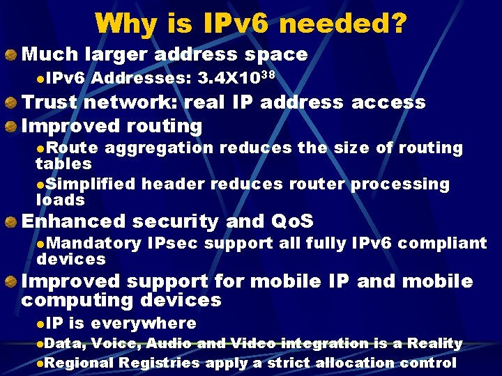 Why is IPv 6 needed? Much larger address space l. IPv 6 Addresses: 3.