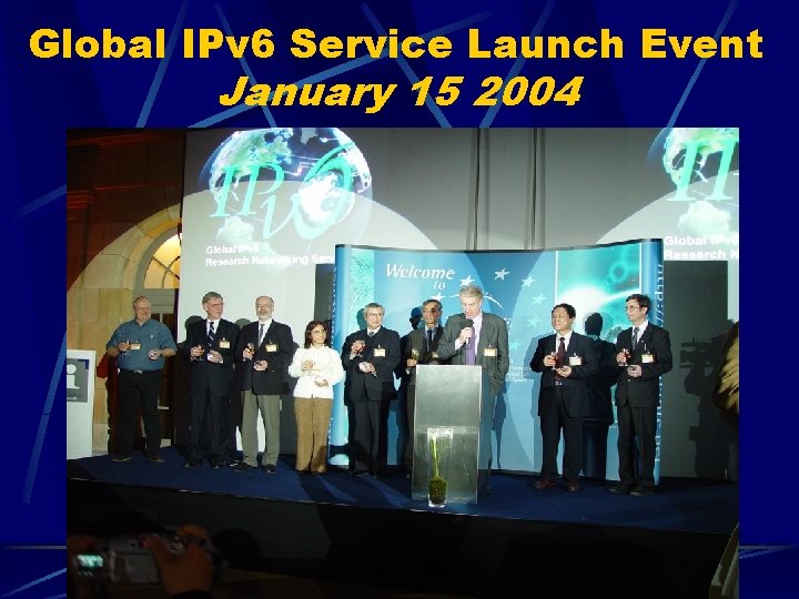 Global IPv 6 Service Launch Event January 15 2004 