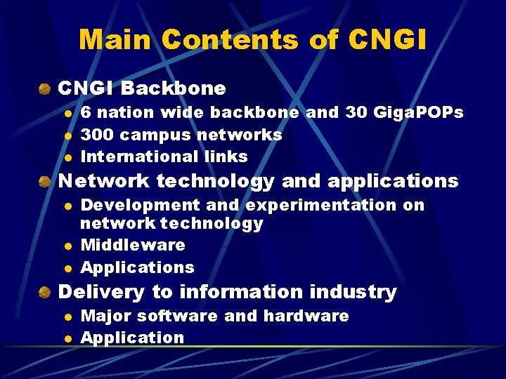 Main Contents of CNGI Backbone l l l 6 nation wide backbone and 30