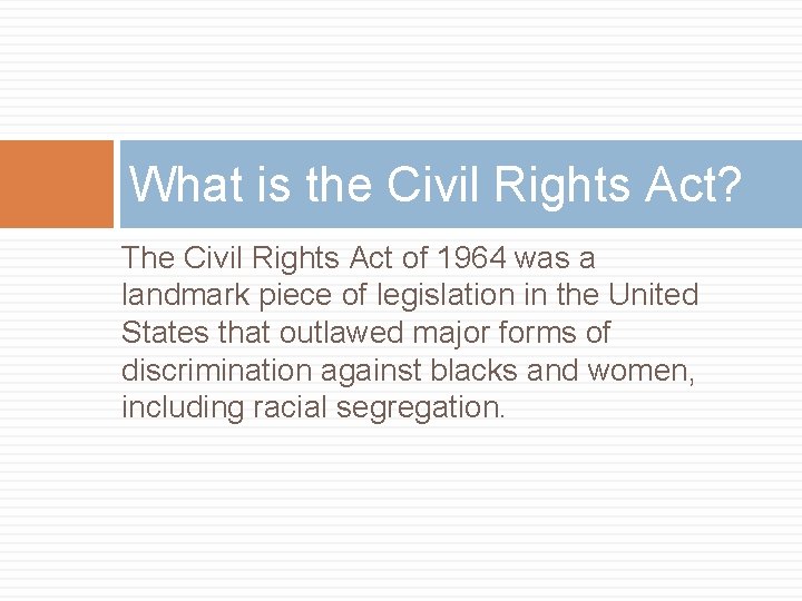 What is the Civil Rights Act? The Civil Rights Act of 1964 was a