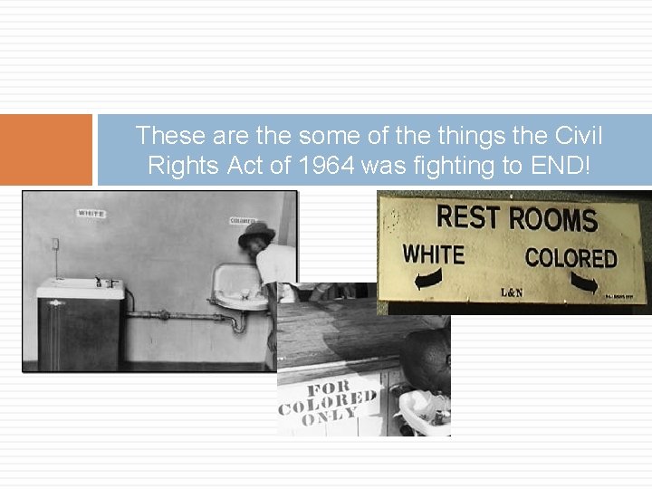 These are the some of the things the Civil Rights Act of 1964 was