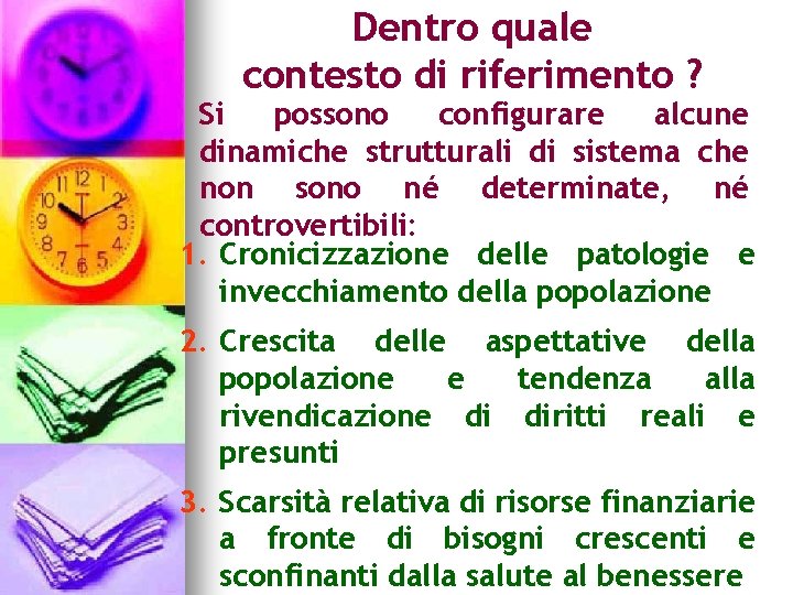 Dentro quale contesto di riferimento ? Si possono configurare alcune dinamiche strutturali di sistema