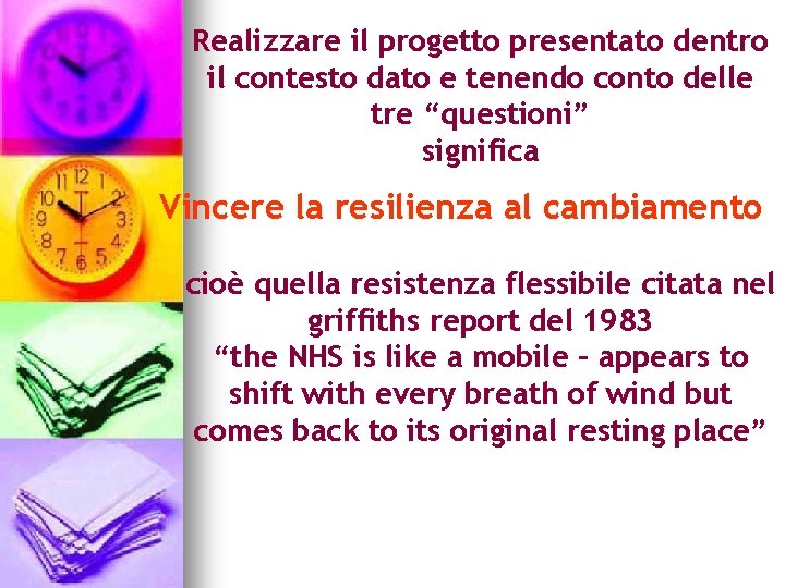 Realizzare il progetto presentato dentro il contesto dato e tenendo conto delle tre “questioni”